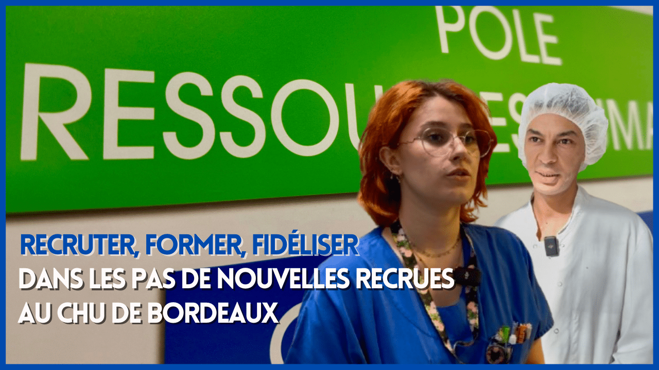 Dans les pas de nouvelles recrues au CHU de Bordeaux